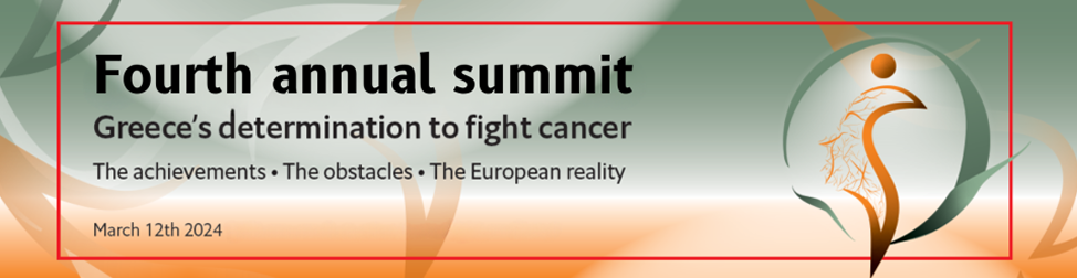 Fourth annual summit | Greece's determination to fight cancer | The achievements • The obstacles • The European reality | March 12th 2024